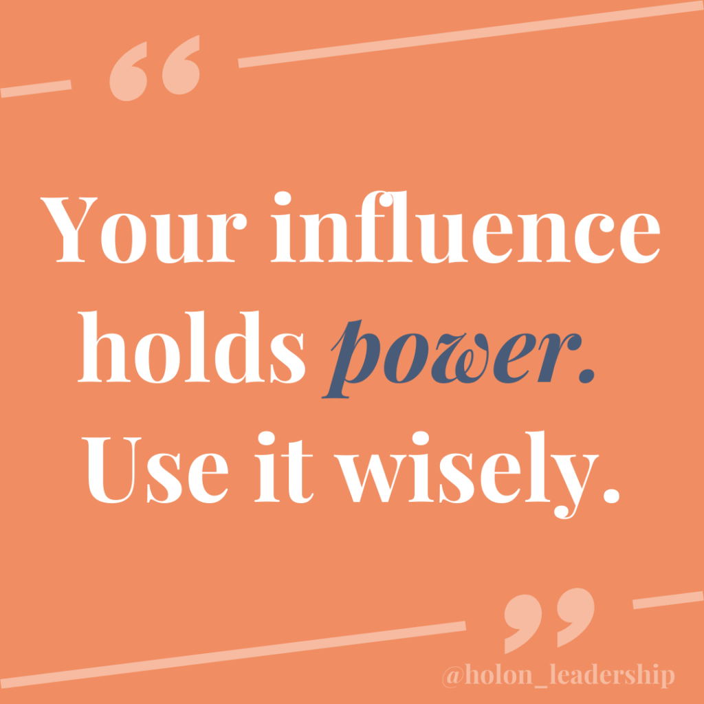 Quote "Your influence holds power. Use it wisely."