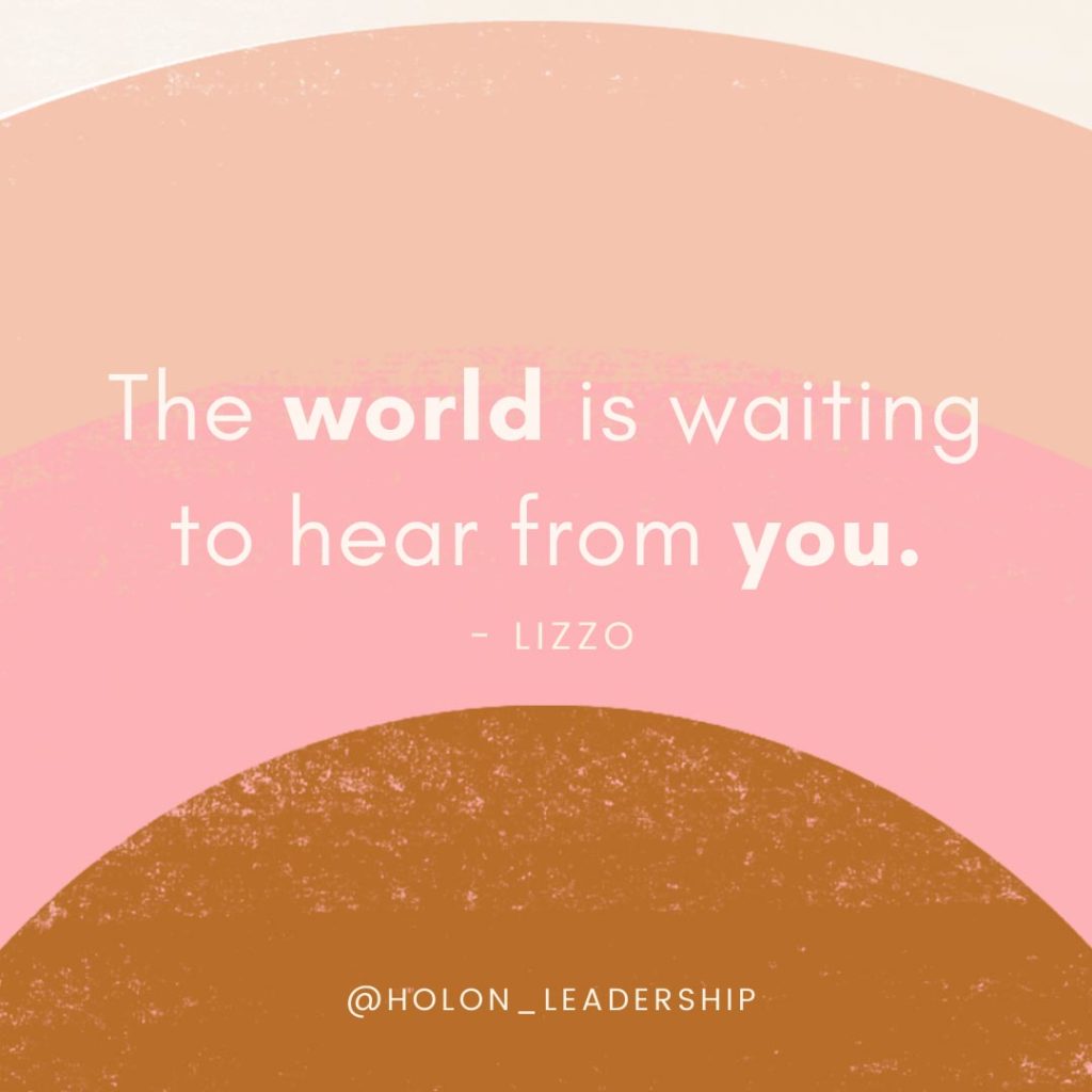 Quote from Lizzo "The world is waiting to hear from you."