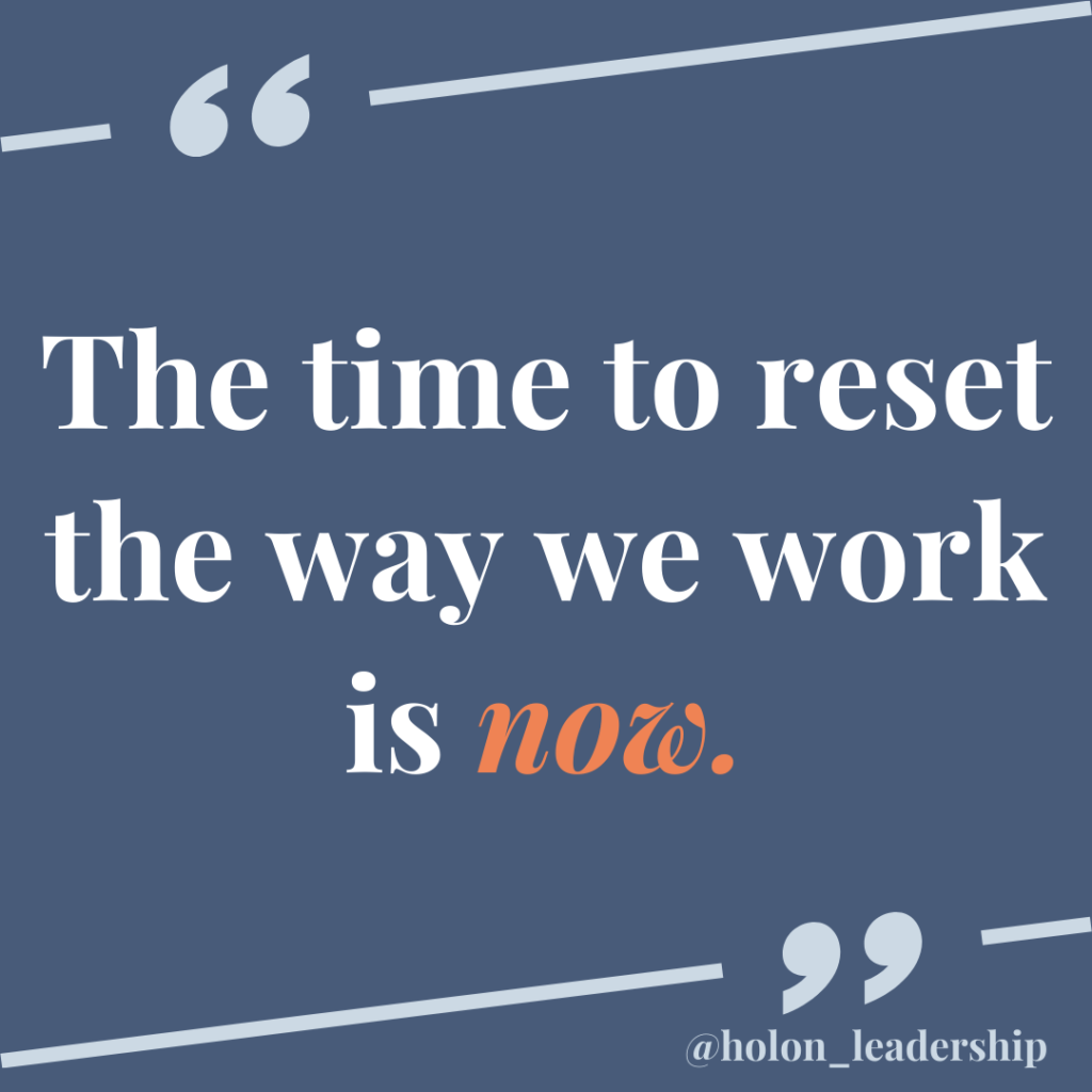 Quote "the time to reset the way we work is now"